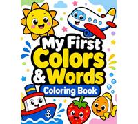 My First Colors & Words Coloring Book: Learn Colors with Simple Real-Life Objects for Toddlers Ages 2-4 Bold & Easy Coloring Pages + Fun Learning Activities