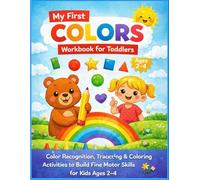 My First Colors Workbook for Toddlers: Color Recognition, Tracing & Fun Coloring Activities to Build Fine Motor Skills for Kids Ages 2-4