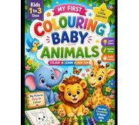 My First Colouring Baby Animals Book - Learn, Colour & Have Fun!
