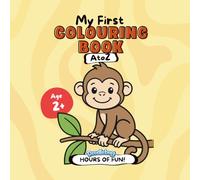 My First Colouring Book (A to Z): Develop your childs fine motor skills and learn letters, phonics with visual association (Ages 2+)