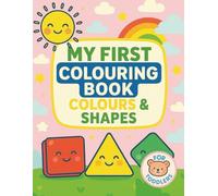 My First Colouring Book. Colours & Shapes