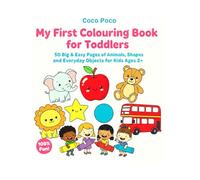 My First Colouring Book for Toddlers: 50 Big & Easy Pages of Animals, Shapes, and Everyday Objects for Kids Ages 2+