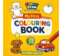 My First Colouring Book for Toddlers: Big, Simple Pictures for Little Hands | Fun & Easy Colouring for Ages 2-4