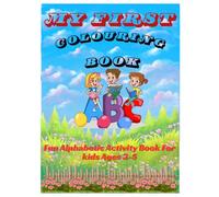 My FIRST COLOURING BOOK: Fun Alphabetic Activity Book For Kids Ages 3-5