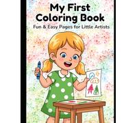 My first colouring book: Fun and Easy pages for little Artists