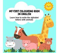 My first colouring book: Learn how to write the alphabet letters with animals