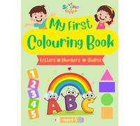 My First Colouring Book: Letters, Numbers, and Shapes: A Fun and Easy Introduction to ABCs, 123s, and Basic Shapes!