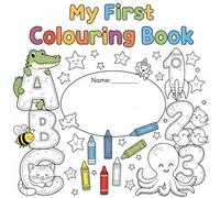 My First Colouring Book: Letters, Numbers, Animals, and More