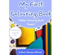 My First Colouring Book Toddler Colouring Book! Shapes!: Colour 40 pages of fun!