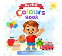 My First Colours Book: Fun and Easy Colour Learning for Kids Ages 3-6 | Toddler and Preschool Learning Book