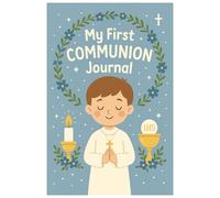 My First Communion Journal: First Communion Gift for Boys - 100 Pages for Journaling Spiritual Journey