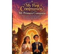My First Communion / Mi Primera Comunion: A Bilingual English and Spanish Book of Stories, Prayers, and Faith for Catholic Kids Ages 6-10 - First Communion Gift for Bilingual Families