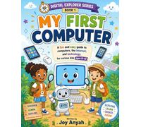 My First Computer: A Digital Explorer Series Activity Book for Ages 8-12