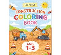 My First Construction Coloring Book: Big Simple Vehicles for Toddlers Ages 1-3