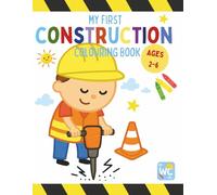 My First Construction Colouring Book for Kids: Fun Colouring Construction Pages for Kids Ages 2-6