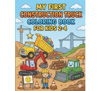My First Construction Truck Coloring Book for Kids 2-4: Boost toddler creativity and fine motor skills with fun, big-bold-lined building site adventures