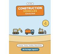 My First Construction Vehicles Activity Book for Kids Ages 3-5: Color, Trace, Count, Match, Maze & Learn with Construction Trucks and Vehicles | Preschool Learning Workbook for Toddlers