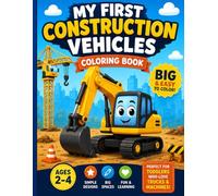 My First Construction Vehicles Coloring Book Ages 2-4