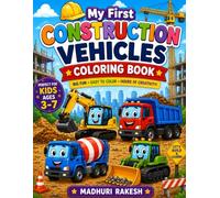 My First Construction Vehicles Coloring Book: Fun and Easy Construction Truck Coloring Pages for Kids Ages 3-7 | Excavators, Dump Trucks, Bulldozers, ... Activity Book for Toddlers and Preschoolers