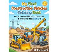 My First Construction Vehicles Coloring Book.: Fun & Easy Bulldozers, Excavators & Trucks for Kids Ages 3-8