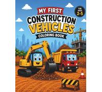 My First Construction Vehicles: Cute & Simple Coloring Pages for Ages 2-5