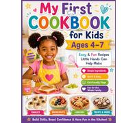 My First COOKBOOK For Kids Ages 4-7: Easy & Fun Recipes Little Hands Can Help Make