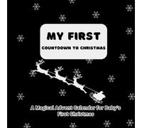 My First Countdown To Christmas: A Magical Advent Calendar for Baby's First Christmas - High-Contrast Book For 0-12 Month With A Rhyme