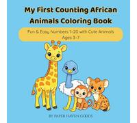 My First Counting African Animals Coloring Book: Fun & Easy Numbers 1-20 with Cute Animals. Ages 3-7