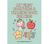 My First Counting & Tracing Book for Kids Ages 3-5: Learn Numbers, Alphabet & Fun Activities for Preschoolers
