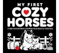 My First Cozy Horses: A High-Contrast Black and White Horse Book for Little Eyes