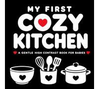 My First Cozy Kitchen: A Gentle High Contrast Book for Babies