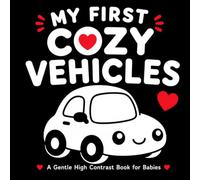 My First Cozy Vehicles: A Gentle High Contrast Book for Babies