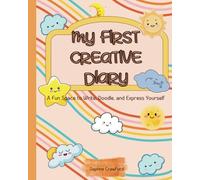 My First Creative Diary: A Fun Space to Write, Doodle, and Express Yourself