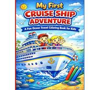 My First Cruise Ship Adventure: A Fun Ocean Travel Coloring Book for Kids: Big simple designs, bold lines, and adorable cruise ship adventures with kids, luggage, and ocean fun for ages 3-8
