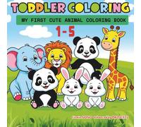 My First Cute Animal Coloring Book for Toddlers (Ages 1-5): Fun and Easy Animal Coloring for Early Learning and Creativity