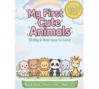 My First Cute Animals: 30 Adorable & Big Bold and Easy Designs for Little Hands | Cute Lions, Elephants, Giraffes and More for Toddlers Ages 3-5