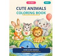 My First Cute Animals Coloring Book: 40 Big & Easy Coloring Pages with Draw-Your-Own Activities for Kids Ages 3-5