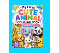 My First Cute Animals Coloring Book: 50 Fun & Easy Animal Coloring Pages for Kids Ages 3-8