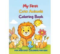 My First Cute Animals Coloring Book: Fun and Easy Coloring for Kids Ages 3-6