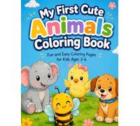 My First Cute Animals Coloring Book: Fun and Easy Coloring Pages for Kids Ages 3-6