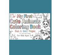 My First Cute Animals Coloring Book: Fun and Easy Pages for Kids Ages 3-8