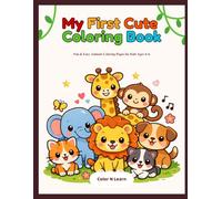 My First Cute Animals Coloring Book: Fun & Easy Coloring Pages for Kids Ages 4-6
