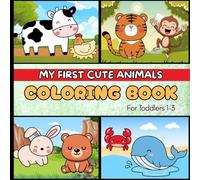 My First Cute Animals Coloring Book: Kids Coloring Book for Toddlers Ages 1-3
