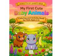 My First Cute Baby Animals: Coloring and Activity Book for Kids Ages 3-6