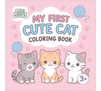 My First Cute Cat Coloring Book: My First Cute Cat Coloring Book for Kids, Simple Big Designs, 50 Fun Kitten Pages for Toddlers and Preschoolers