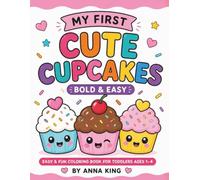 My First Cute Cupcakes: Bold & Easy Coloring Book for Toddlers Ages 1-4: Super Simple Big Cupcake Designs with Cute Smiling Cupcakes for Preschool and Kindergarten