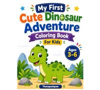 My First Cute Dinosaur Adventure Coloring Book For Kids Ages 3-6: More Fun & Easy Dinosaur Coloring Pages for Kids Ages 3-6
