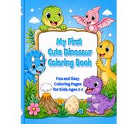 My First Cute Dinosaur Coloring Book: Fun and Easy Coloring Pages for Kids Ages 2-5
