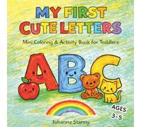 My First Cute Letters Mini Coloring & Activity Book for Kids Ages 3-5: Fun Alphabet Coloring and Letter Tracing Practice with Cute Kawaii Illustrations for Early Learning
