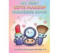 My First Cute Makeup Coloring Book: Fun and Easy Coloring Pages with Smiley Cosmetics (Ages 4-8)